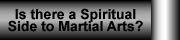 Is there a Spiritual Side to Martial Arts?